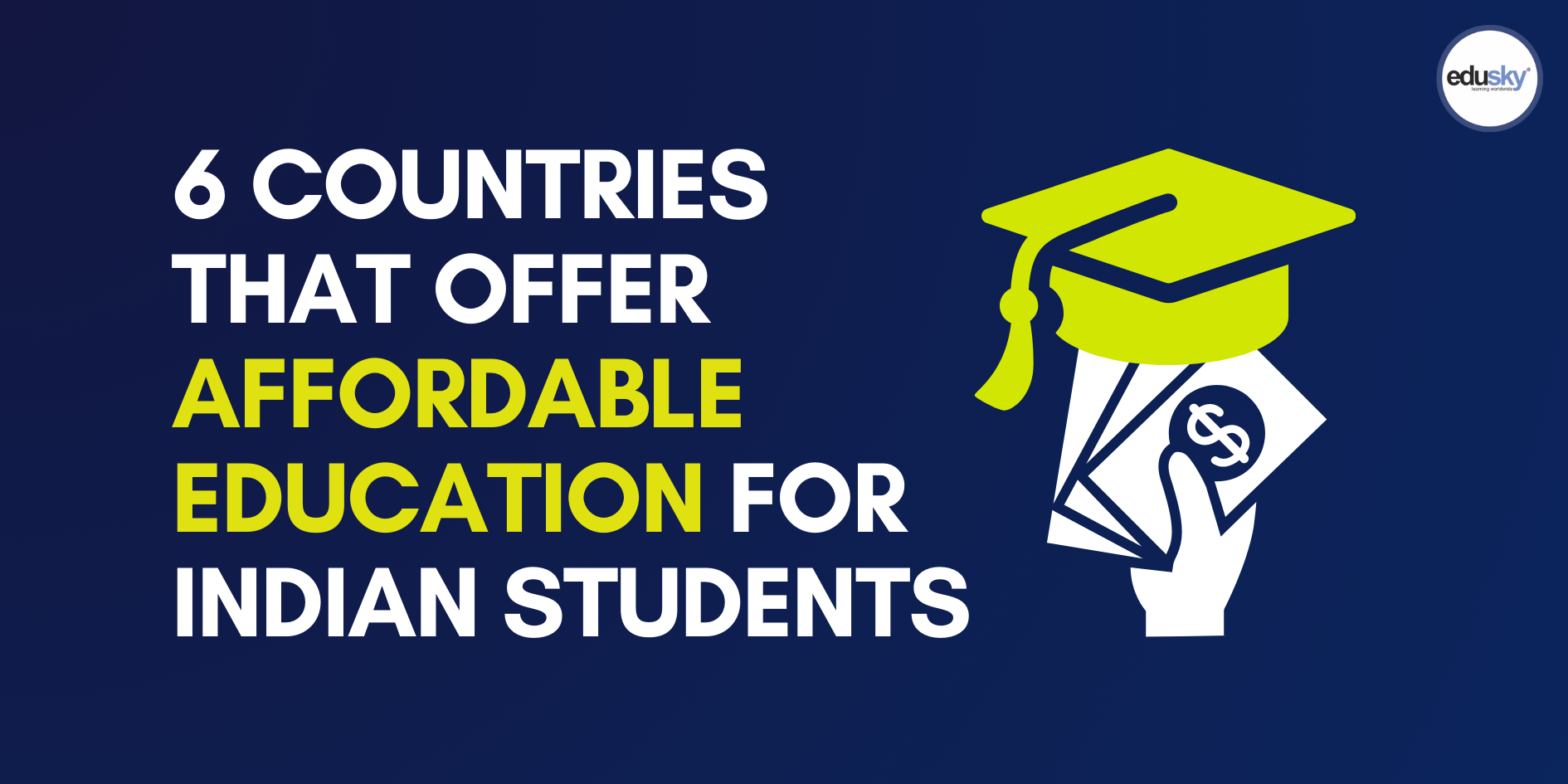 6 Countries that offer Affordable Education for Indian Students